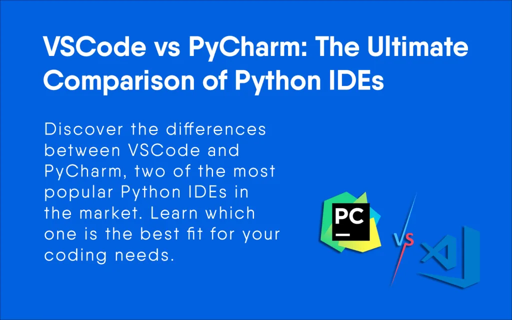 VSCode vs PyCharm: The Ultimate Comparison of Python IDEs