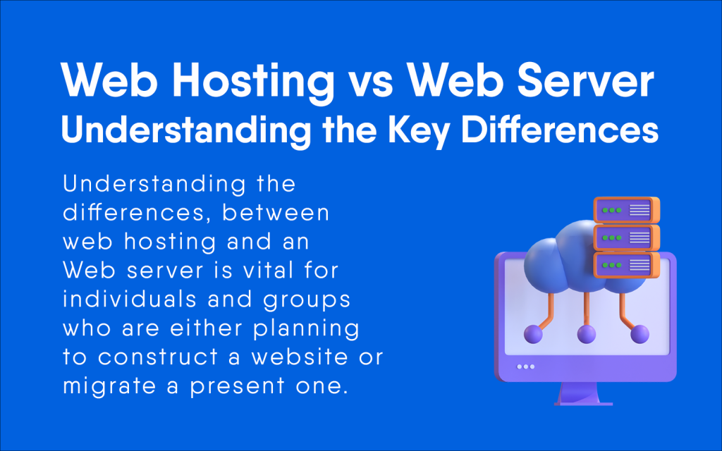 Web Hosting vs Web Server Understanding the Key Differences