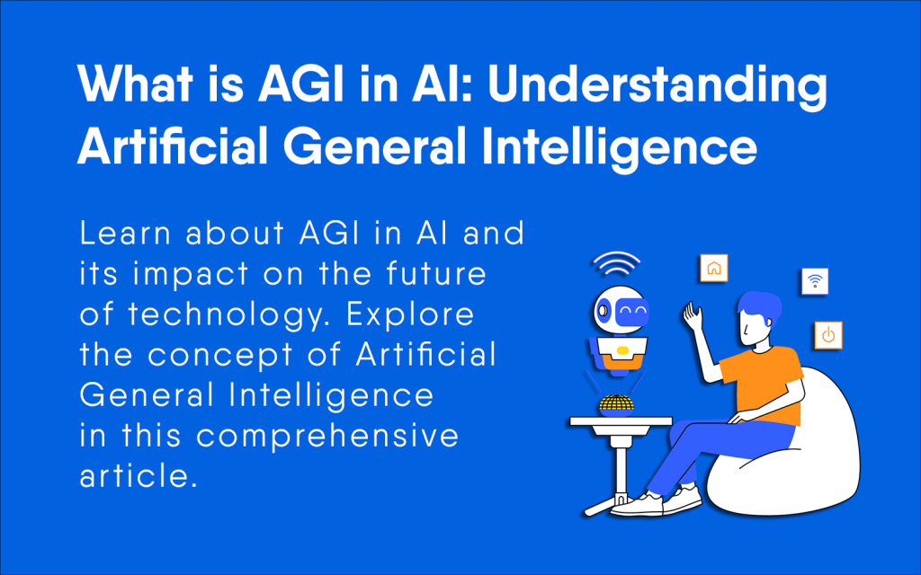 Artificial General Intelligence What is AGI in AI: