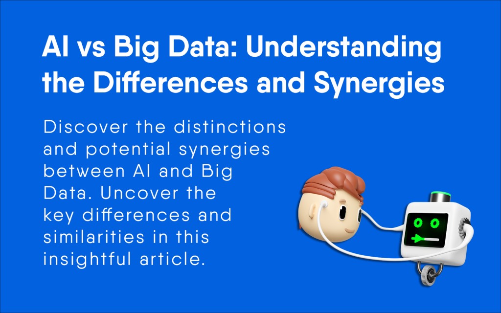 AI vs Big Data: Understanding the Differences and Synergies