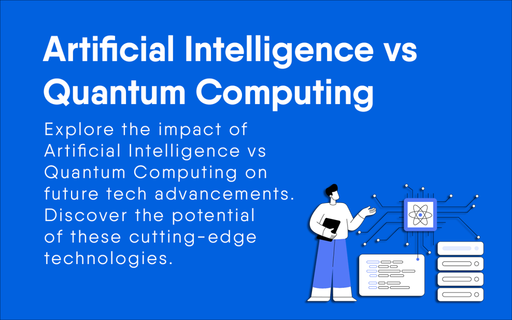 Artificial Intelligence vs Quantum Computing: Unveiling the Future of Tech Advancements
