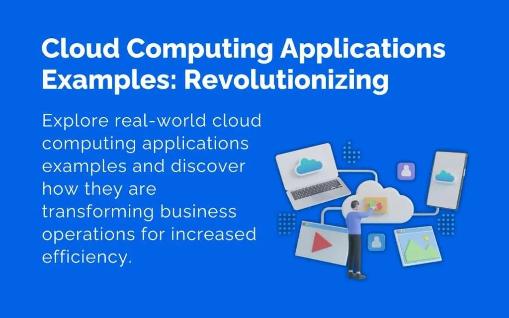 Cloud Computing Applications Examples Revolutionizing Business Efficiency