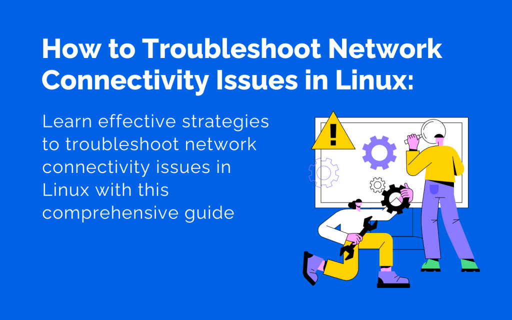 How to Troubleshoot Network Connectivity Issues in Linux Effective Strategies